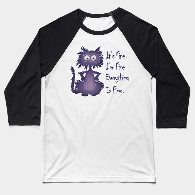 It's Fine I'm Fine Everything Is Fine Funny purple Cat Baseball T-Shirt by KRMOSH